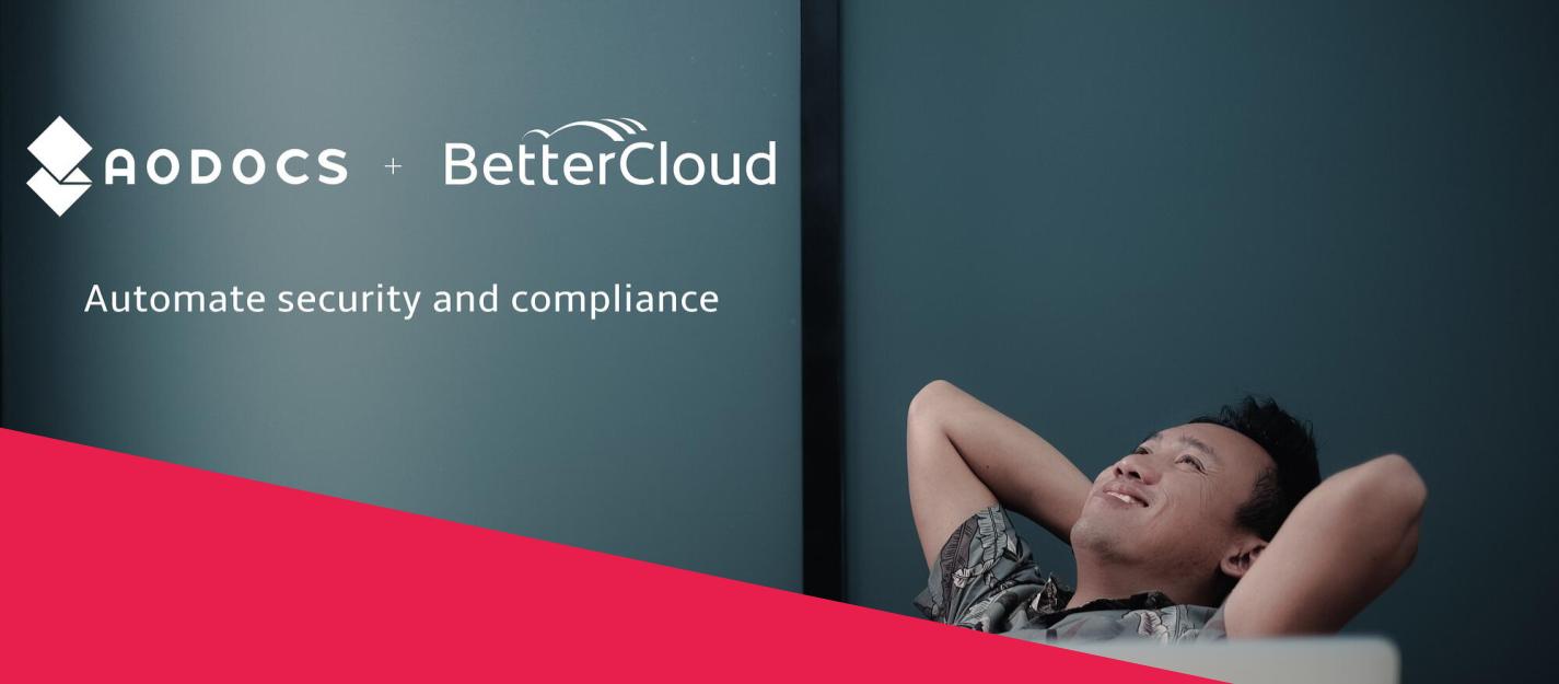 Automate Security & Compliance for Google Drive with AODocs and BetterCloud 
